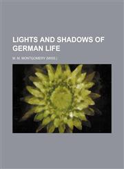 Lights and shadows of German life Volume 2,1151000981,9781151000989