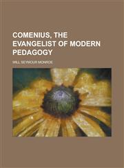 Comenius, the evangelist of modern pedagogy,1230140980,9781230140988
