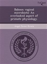 Baboon vaginal microbiota An overlooked aspect of primate physiology.,1249041619,9781249041610
