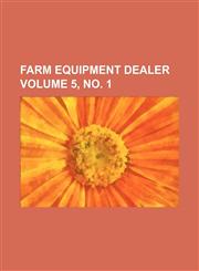 Farm Equipment Dealer Volume 5, No. 1,1236553799,9781236553799