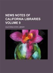 News notes of California libraries Volume 9,1130027708,9781130027709