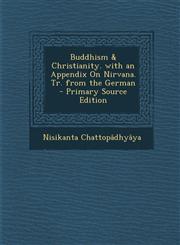 Buddhism & Christianity. with an Appendix on Nirvana. Tr. from the German - Primary Source Edition,1295384639,9781295384631
