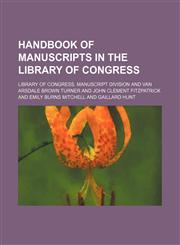 Handbook of manuscripts in the Library of Congress,1150066547,9781150066542