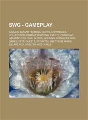 SWG - Gameplay Badges, Bazaar Terminal, Buffs, Chronicles, Collections, Combat, Crafting, Events, Formulae, Galactic Civil War, Guides, Housing, Instances, Mini-games, Pets, Quests, Storytelling, Theme Parks, Escape Pod, Greater Misty Falls, Hero of Tans,1234837099,9781234837099