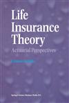 Life Insurance Theory Actuarial Perspectives,0792399951,9780792399957