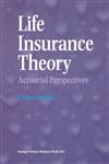 Life Insurance Theory Actuarial Perspectives,0792399951,9780792399957