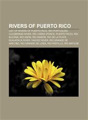 Rivers of Puerto Rico List of rivers of Puerto Rico, Río Portugués, Culebrinas River, Río Cañas (Ponce, Puerto Rico), Río Bucaná, Río Anón,1155789679,9781155789675