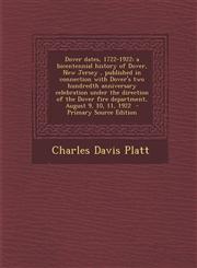 Dover Dates, 1722-1922; A Bicentennial History of Dover, New Jersey, Published in Connection with Dover's Two Hundredth Anniversary Celebration Under,1287640680,9781287640684