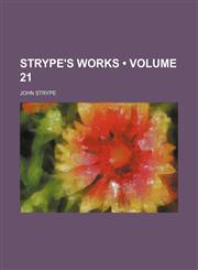 Strype's Works (Volume 21),1154369269,9781154369267