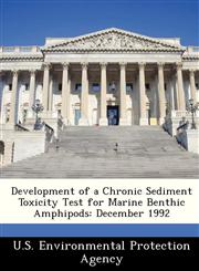Development of a Chronic Sediment Toxicity Test for Marine Benthic Amphipods December 1992,1288245580,9781288245581