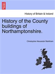History of the County buildings of Northamptonshire.,1241324034,9781241324032