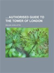 Authorised Guide to the Tower of London,1236967771,9781236967770
