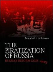 The Piratization of Russia: Russian Reform Goes Awry,0415315298,9780415315296