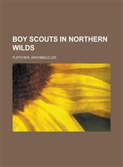 Boy Scouts in Northern Wilds,1153592924,9781153592925