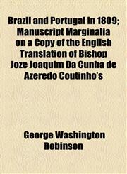 Brazil and Portugal in 1809; Manuscript Marginalia on a Copy of the English Translation of Bishop Jozé Joaquim Da Cunha de Azeredo Coutinho's,1154457028,9781154457025