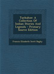 Tuckahoe A Collection of Indian Stories and Legends - Primary Source Edition,1293791377,9781293791370