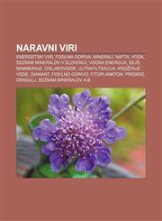 Naravni viri Energetski viri, Fosilna goriva, Minerali, Nafta, Voda, Seznam mineralov v Sloveniji, Vodna energija, Sejš, Namakanje,1233012002,9781233012008