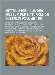 Mitteilungen aus dem Museum für Naturkunde in Berlin; Deutsche entomologische Zeitschrift Volume 1895,1234354047,9781234354046
