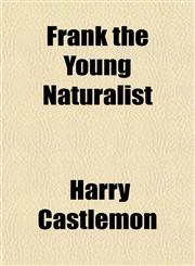 Frank the Young Naturalist,1151651621,9781151651624