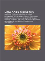 Nedadors europeus Nedadors alemanys, Nedadors de l'àmbit catalanoparlant, Nedadors espanyols, Nedadors russos, Laure Manaudou, Aleksandr Popov,1232756660,9781232756668