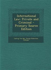 International Law Private and Criminal - Primary Source Edition,1293508985,9781293508985