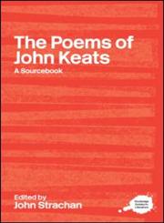 The Poems of John Keats A Routledge Study Guide and Sourcebook,0415234786,9780415234788