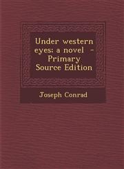 Under western eyes; a novel  - Primary Source Edition,1295792648,9781295792641