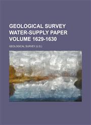 Geological Survey water-supply paper Volume 1629-1630,1235966127,9781235966125