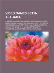 Video games set in Alabama College football video games, NASCAR video games, Gran Turismo 5, NCAA Football series, List of NASCAR video games,1156047773,9781156047774