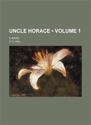 Uncle Horace (Volume 1); A Novel,1151289876,9781151289872