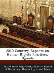2010 Country Reports on Human Rights Practices, Uganda,1288700563,9781288700561