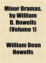 Minor Dramas, by William D. Howells (Volume 1),1152786873,9781152786875
