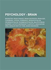 Psychology - Brain Brainstem, Brain Damage, Brain Disorders, Brain Size, Forebrain, Lateral Dominance, Mesencephalon, Prosencephalon, Rho,1234802449,9781234802448