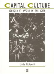 Capital Culture Gender at Work in the City Reissued Edition,0631205306,9780631205302