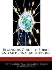 Beginners Guide to Edible and Medicinal Mushrooms,124179779X,9781241797799