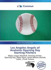 Los Angeles Angels of Anaheim Opening Day Starting Pitchers,6134998796,9786134998796