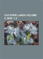 Cut-Over Lands Volume 2, Nos. 1-2,123415434X,9781234154349