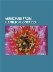 Musicians from Hamilton, Ontario Ariana Gillis, Bernie Labarge, Bill Majoros, Brenda Russell, Brian Melo, Caissie Levy, Caribou (Musician), Christian,1156056071,9781156056073