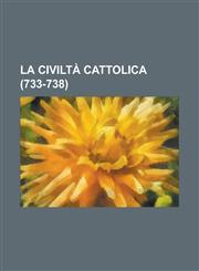 La Civilta Cattolica (733-738),1234561328,9781234561321