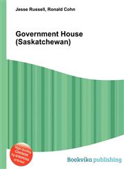 Government House (Saskatchewan),551087676X,9785510876765