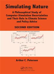 Simulating Nature A Philosophical Study of Computer-Simulation Uncertainties and Their Role in Climate Science and Policy Advice,146650062X,9781466500624