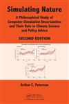 Simulating Nature A Philosophical Study of Computer-Simulation Uncertainties and Their Role in Climate Science and Policy Advice,146650062X,9781466500624