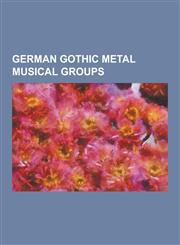 German Gothic Metal Musical Groups Atargatis (Band), Atrocity (Band), Bloodflowerz, Coronatus, Crematory (Band), Dreadful Shadows, End of Green (Band,1230629211,9781230629216