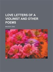 Love Letters of a Violinist and Other Poems,1152396471,9781152396470