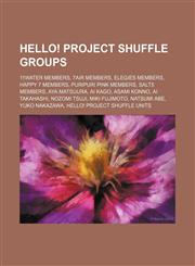 Hello! Project shuffle groups 11Water members, 7Air members, Elegies members, Happy 7 members, Puripuri Pink members, Salt5 members, Aya Matsuura, Ai Kago, Asami Konno, Ai Takahashi, Nozomi Tsuji, Miki Fujimoto, Natsumi Abe, Yuko Nakazawa,1234643308,9781234643300