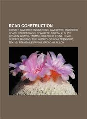 Road construction Asphalt, Pavement engineering, Pavements, Proposed roads, Streetworks, Concrete, Sidewalk, Slate, Bitumen, Gravel, Tarmac,115658745X,9781156587454