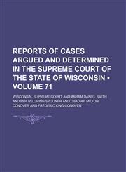 Reports of Cases Argued and Determined in the Supreme Court of the State of Wisconsin (Volume 71),1154188140,9781154188141