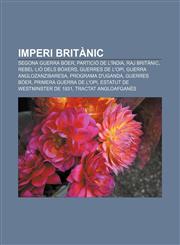 Imperi britànic Segona Guerra Bòer, Partició de l'Índia, Raj Britànic, Rebel·lió dels bòxers, Guerres de l'Opi, Guerra anglozanzibaresa,1232758124,9781232758129