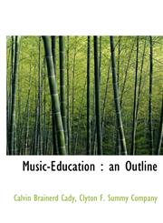 Music-Education an Outline,1140605917,9781140605911