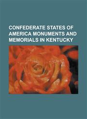 Confederate States of America Monuments and Memorials in Kentucky Battle of Dutton's Hill Monument, Battle of Tebb's Bend Monument, Camp Beauregard M,1230776907,9781230776903